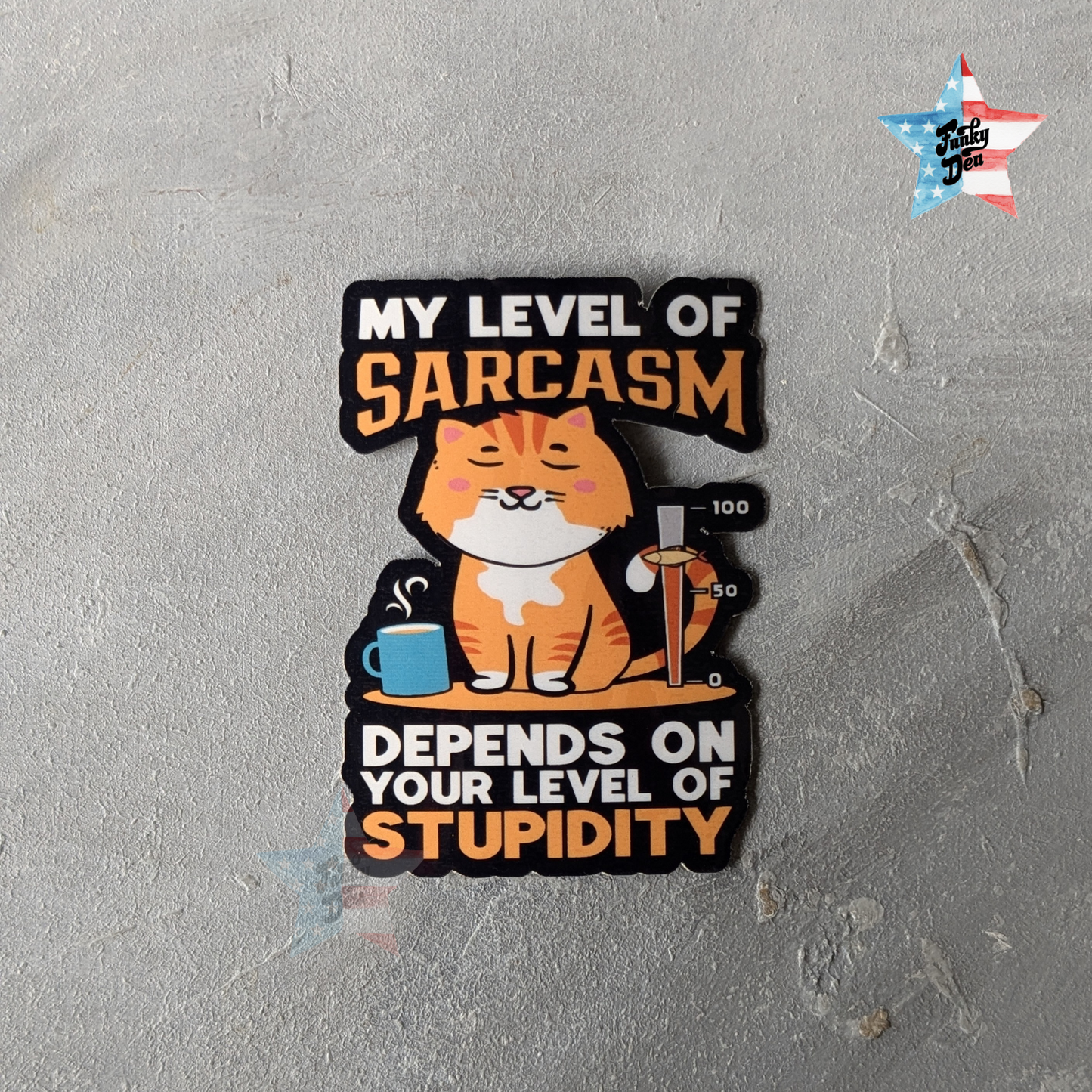 My level of Sarcasm depends on your level of Stupidity Sticker - 3 inch