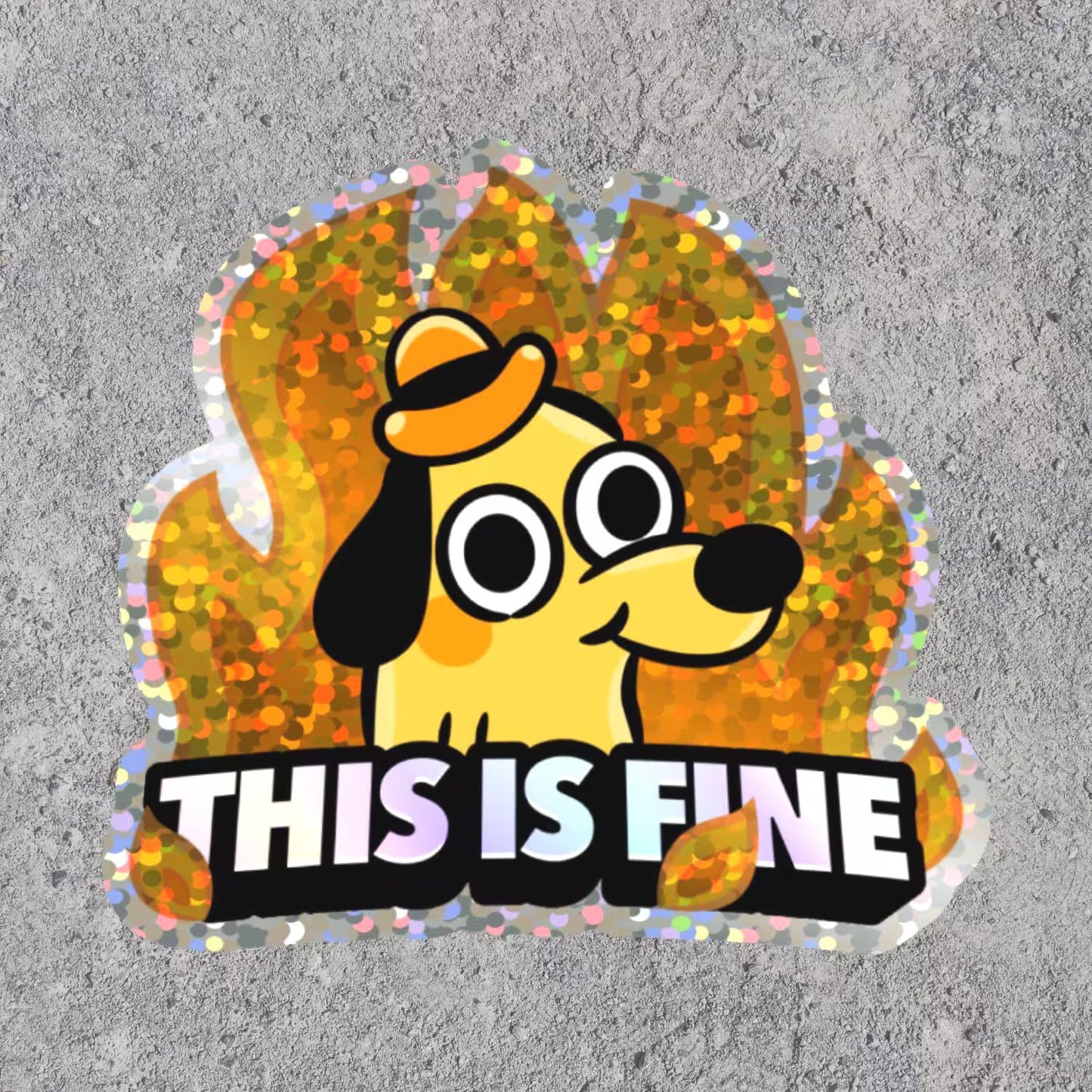 “This Is Fine” Waterproof Vinyl Sticker | Funny Meme Glitter Holographic Decal